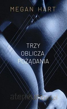 Trzy oblicza pożądania - Megan Hart ▶️▶️ DYSKRETNIE ▶️ GWARANCJA ▶️ PRZESYŁKA 24h ▶️