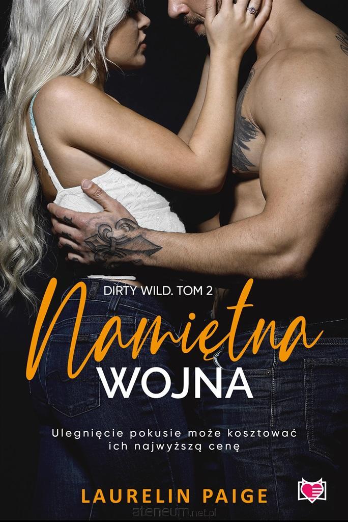 Dirty wild Tom 2 Namiętna wojna - Laurelin Paige, Grzegorz Gołębski, Marta Stochmia ▶️▶️ DYSKRETNIE ▶️ GWARANCJA ▶️ PRZESYŁKA 24h ▶️