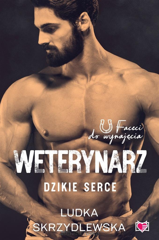 Faceci do wynajęcia Tom 8 Weterynarz. Dzikie serce - Ludka Skrzydlewska ▶️▶️ DYSKRETNIE ▶️ GWARANCJA ▶️ PRZESYŁKA 24h ▶️